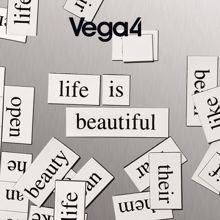 Vega4: Life is Beautiful