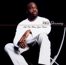 Will Downing, Chanté Moore: When You Need Me (Album Version)