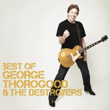 George Thorogood & The Destroyers: Best Of