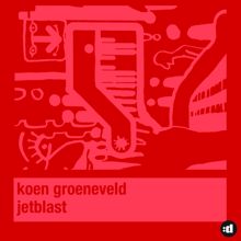 Koen Groeneveld: Jetblast (Original Mix)