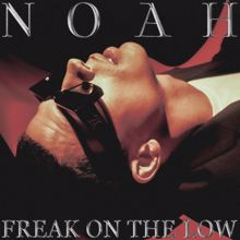 NOAH: Freak On The Low