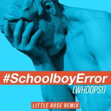 Neil Thomas: Schoolboy Error (Whoops!) [feat. Bayku] (Little Rose Remix)