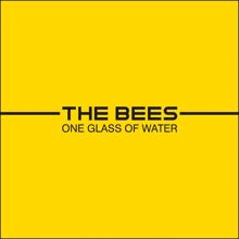 The Bees: One Glass Of Water