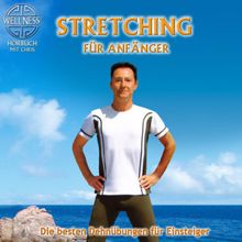 Chris: Stretching für Anfänger - Die besten Dehnübungen gegen Verspanntheit und Stress / Hörbuch