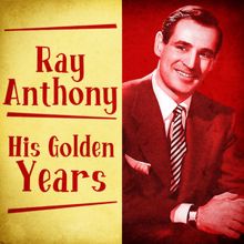 Ray Anthony: His Golden Years (Remastered)