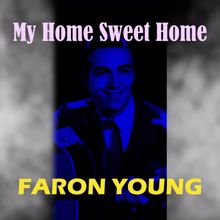 Faron Young: My Home Sweet Home
