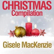 Gisele MacKenzie: Medley: Dans Cette Etable (In This Stable) / Les Agnes Dans Nos Campagnes [The Angels in Our Fields] / La Marche Des Rois [The March of the King]