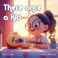 Roy J. Ren: There Once A Kid (Beat)