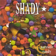 SHADY: Narcotic Candy