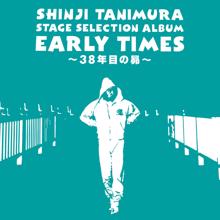 Shinji Tanimura: Stage Selection Album "Early Times" -38Nenmeno Subaru-