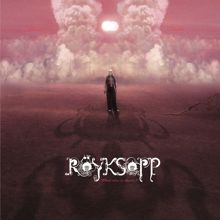 Röyksopp: What Else Is There ?
