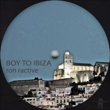 Ron Ractive: Boy to Ibiza