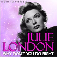 Julie London: Why Don't You Do Right (Remastered)
