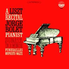 Jorge Bolet: Liszt: Sonata in B Minor - Funerailles - Mephisto Waltz (Transferred from the Original Everest Records Master Tapes)