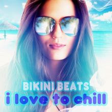 Bikini Beats: I Love to Chill