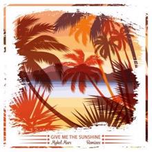 Mykel Mars: Give Me the Sunshine (Ibiza Groove Squad Edit)