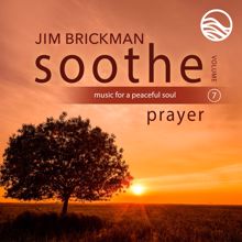 Jim Brickman: Soothe Vol. 7: Prayer (Music For A Peaceful Soul)