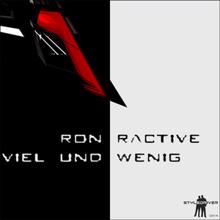 Ron Ractive: Viel und wenig