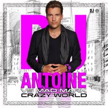 DJ Antoine & Mad Mark: Crazy World