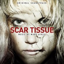 Mark Ayres: Scar Tissue (Original Soundtrack)