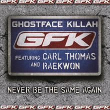 Ghostface Killah: Never Be the Same Again (featuring Carl Thomas and Raekwon)