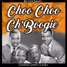 The Four Knights: Choo Choo Ch'boogie (Essential Gospel Classics)