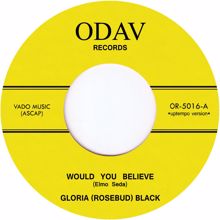 Gloria Rosebud Black: Would You Believe