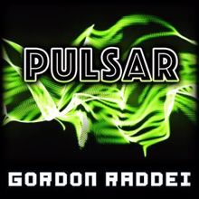 Gordon Raddei: Pulsar