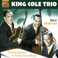 Nat King Cole: King Cole Trio: Transcriptions and Early Recordings, Vol. 6 (1941-1943)