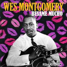 Wes Montgomery: Besame mucho (Digitally Remastered)