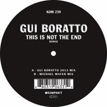Gui Boratto: This Is Not the End Remixe