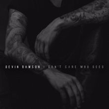 Devin Dawson: I Don't Care Who Sees