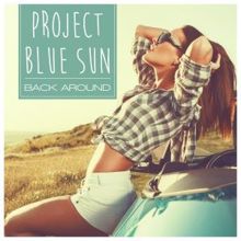 Project Blue Sun & Oliver Schulz: Back Around (Radio Mix)