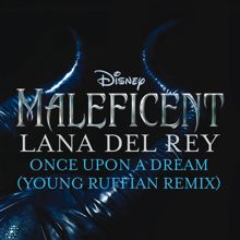 Lana Del Rey: Once Upon a Dream (From "Maleficent"/Young Ruffian Remix)