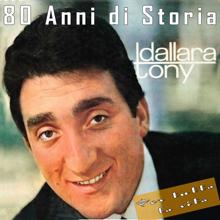 Tony Dallara: Tony Dallara: 80 Anni di Storia, Per tutta la vita