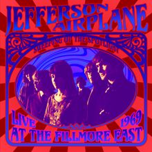 Jefferson Airplane: Sweeping Up the Spotlight - Jefferson Airplane Live at the Fillmore East 1969