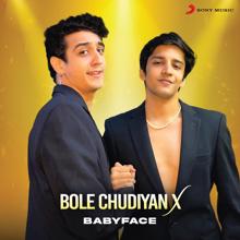 Babyface: Bole Chudiyan X