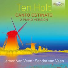Jeroen van Veen & Sandra van Veen: Ten Holt: Canto Ostinato, 2 Piano Version