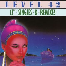 Level 42: 12" Singles And Mixes