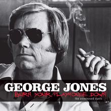 George Jones: Burn Your Playhouse Down