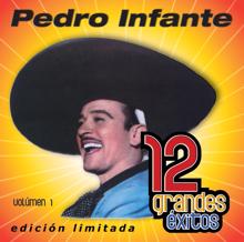 Pedro Infante: 12 Grandes exitos Vol. 1