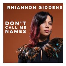 Rhiannon Giddens: Don't Call Me Names
