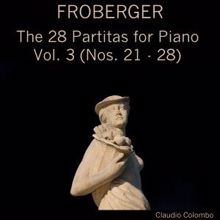 Claudio Colombo: Froberger: The 28 Partitas for Piano, Vol. 3 (Nos. 21-28)