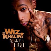 Wiz Khalifa: Make It Hot (Radio Edit)