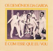 Demonios Da Garoa: É com esse que eu vou