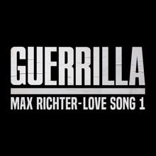 Max Richter: Love Song 1 (From "Guerrilla")