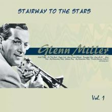 Glenn Miller: Stairway to the Stars, Vol. 1