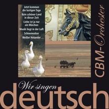 CBM-Orchester: Wir singen deutsch - Jetzt kommen die lustigen Tage