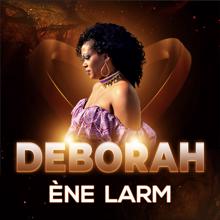 Debôrah: Ène larm