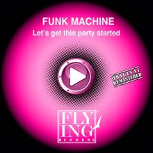 Funk Machine: Let's Get This Party Started (Tommys Choice)